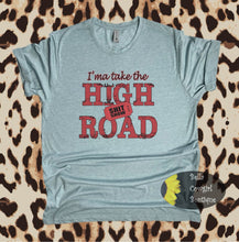 Load image into Gallery viewer, I&#39;ma Take The High Road Country Music T-Shirt
