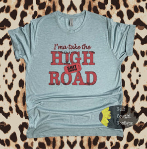 I'ma Take The High Road Country Music T-Shirt