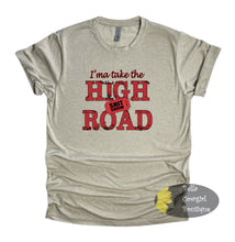 Load image into Gallery viewer, I&#39;ma Take The High Road Country Music T-Shirt
