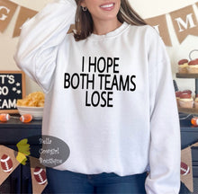 Load image into Gallery viewer, I Hope Both Teams Lose Funny Super Bowl 2025 Sweatshirt
