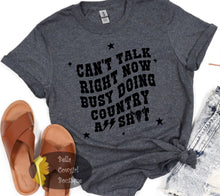 Load image into Gallery viewer, Can&#39;t Talk Right Now Busy Doing Country A$$ Shyt Western Women&#39;s T-Shirt
