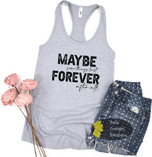 Load image into Gallery viewer, Maybe Some Things Last Forever After All Country Music Newlywed Gift Women&#39;s Tank Top
