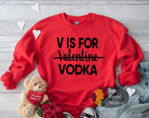 V Is For Vodka Funny Valentine's Day Sweatshirt