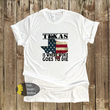 Load image into Gallery viewer, Texas Where Woke Goes To Die Funny Political Republican T-Shirt
