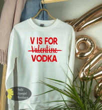 Load image into Gallery viewer, V Is For Vodka Funny Valentine&#39;s Day Sweatshirt
