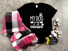 Load image into Gallery viewer, My Dog Is My Valentine Dog Lover Women&#39;s T-Shirt
