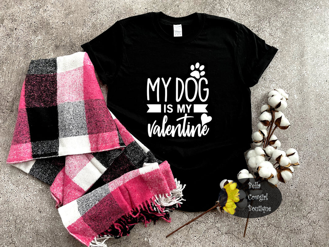 My Dog Is My Valentine Dog Lover Women's T-Shirt