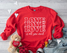 Load image into Gallery viewer, Love Is All You Need Valentine&#39;s Day Sweatshirt
